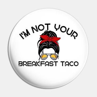 Not Your Breakfast Taco American Strong Pin