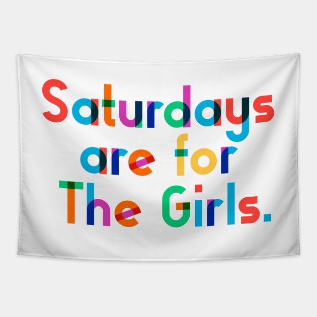 Saturdays are for The Girls. Tapestry by CityNoir