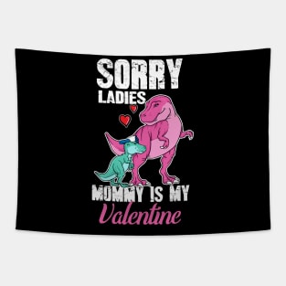 Sorry ladies mommy is my valentine Tapestry