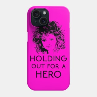 I Need a Hero Phone Case