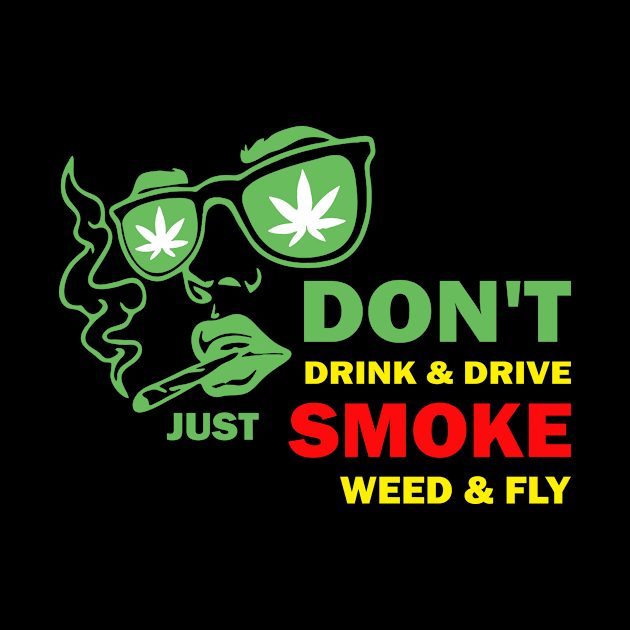 Don't drink and just smoke weed and fly by Dennisbani