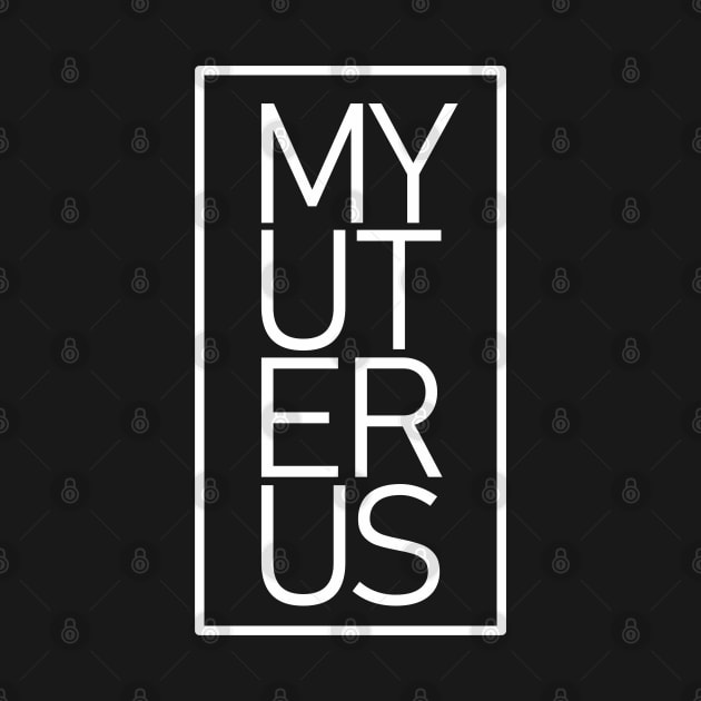 My Uterus, Pro Choice Feminist Women's March My Body My Uterus, Protest Womens Rights by Funkrafstik