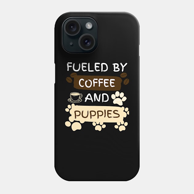 Fueled by Coffee and Puppies Phone Case by jackofdreams22
