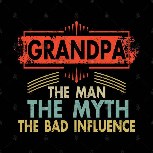 Mens Grandpa The Man The Myth The Bad Influence T Shirt for Grandfathers by Otis Patrick