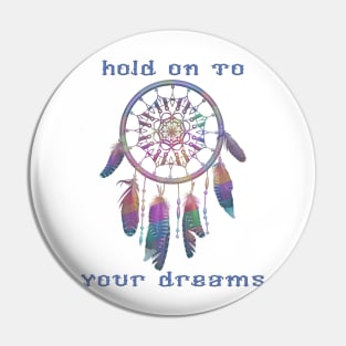 Hold on to your dreams Pin