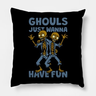 Ghouls Just Wanna Have Fun Pillow