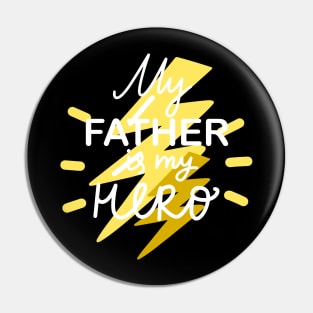 My Father Is My Hero I Love My Dad Happy Father's Day Pin