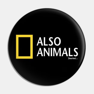 ALSO ANIMALS! - Disnerland Parody Pin