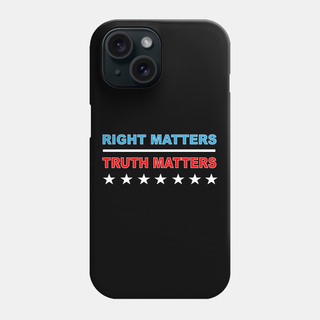 Right Matters Truth Matters Phone Case by EmmaShirt
