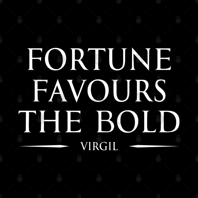 Fortune favours the bold "audentes fortuna iuvat" - VIRGIL in ENGLISH Typography Motivational inspirational quote series 1 WHITE by FOGSJ