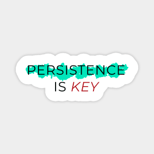 Persistence Is Key Magnet