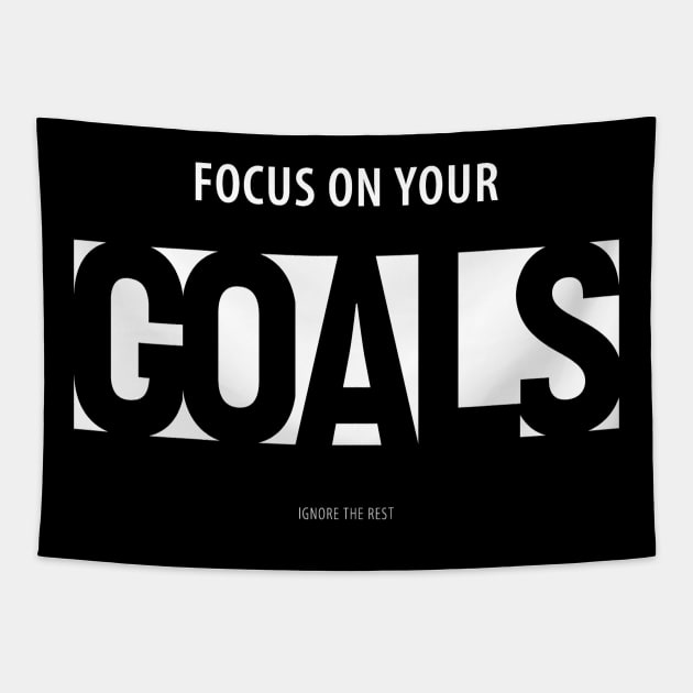 Focus on Your Goals Ignore the Rest Tapestry by DANPUBLIC