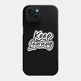 Keep Learning Phone Case