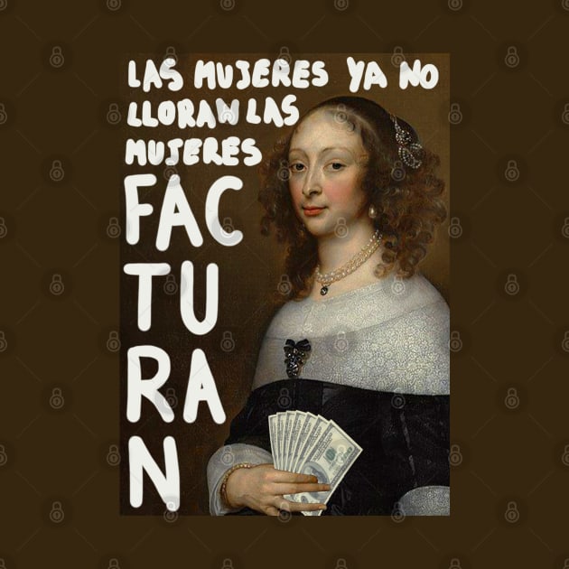 Las mujeres ya no lloran las mujeres facturan by MsGonzalez