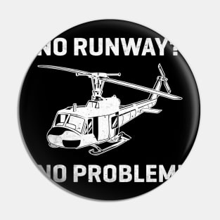 No Runway No Problem Funny Helicopter Pilot Pin