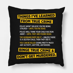 Things I've learned from True Crime funny murder t-shirt Pillow