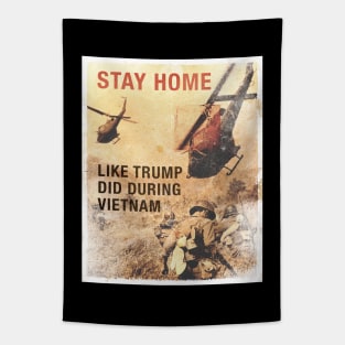 Stay Home, like Trump did during Vietnam Tapestry