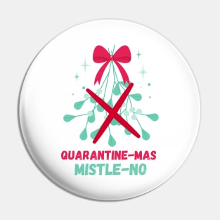 Quarantine-Mas Mistletoe Mistle-No Mistle-Nope No Kiss Quarantine Christmas Don't Kiss Me Under the Mistletoe I'm Social Distancing Thanks But No Thanks Keep Your Germs Pin