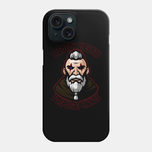 Drink Mead!  Praise Odin! Phone Case by ATLSHT