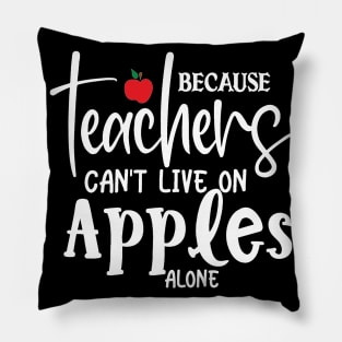 Teachers can't live on apples alone Pillow