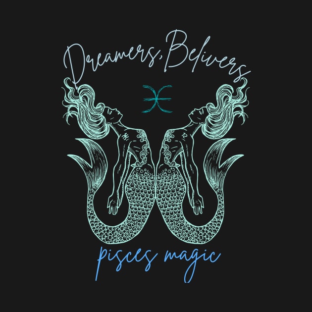 Pisces Magic: Dreamer, Believer T-shirt by ShirtVibe