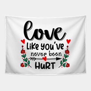 Love Like You've Never Been Hurt Tapestry