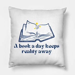 A book a day keeps reality away Pillow