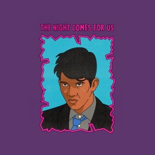 The Night Comes For Us T-Shirt