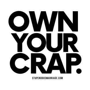 Own Your Crap T-Shirt