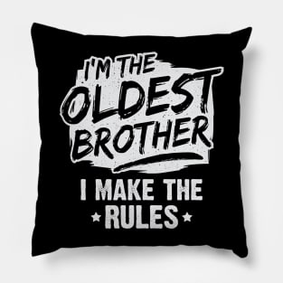 I'm The Oldest Brother I Make The Rules Pillow