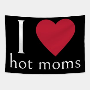 I Love Hot Moms Tapestry