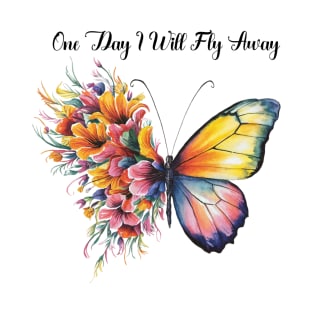 One Day I Will Fly Away- Butterfly T-Shirt
