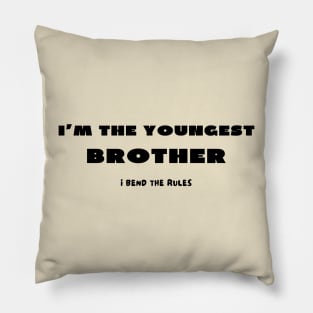 I'm the youngest brother i bend the rules Pillow