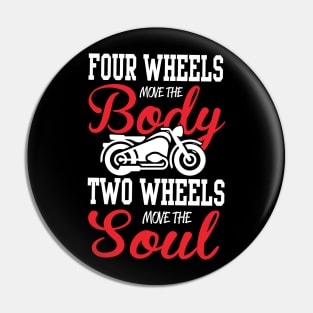 Two wheels move the soul Pin