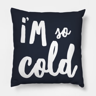 I’m So Cold Pillow