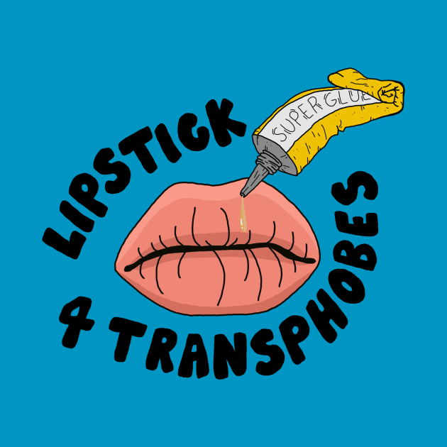 Lipstick for Transphobes by AuntieSocial