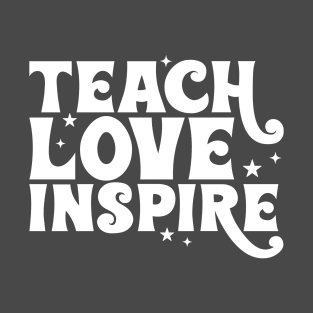 Teach Love Inspire T-Shirt