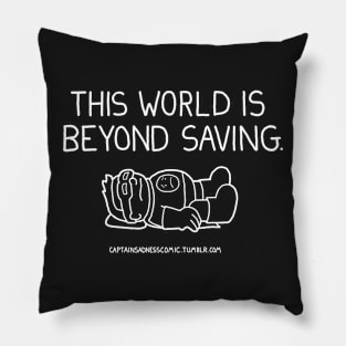 This World is Beyond Saving Pillow