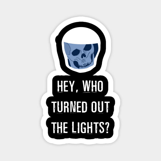 Hey, Who Turned Out the Lights? Magnet by TwistedPenguin