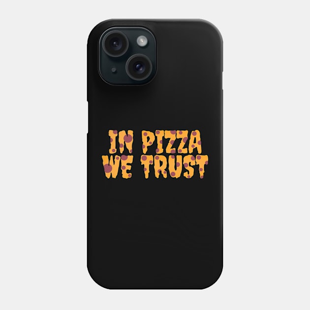 In pizza we trust Phone Case by Josh Diaz Villegas