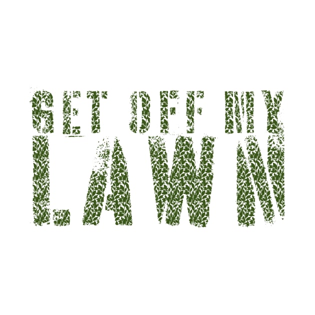 get off my lawn - funny quote by Crocodile Store