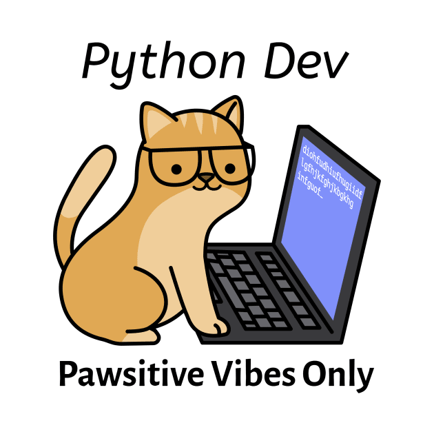 Python Dev Pawsitive Vibes Only Python Programmer Cute Cat by PixelThreadShop