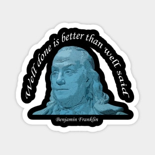 Benjamin Franklin Well Done Quote Blue w White Lettering Magnet