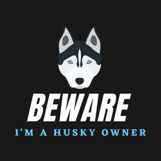 Warning of a Husky Owner T-Shirt