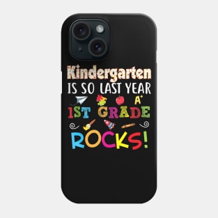 Kindergarten Is So Last Year 1st Grade Rocks Phone Case