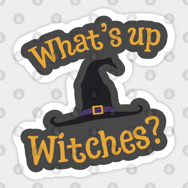 What's Up, Witches? - Witch Jokes - Sticker | TeePublic What's Up, Witches? - Witch Jokes - Sticker | TeePublic