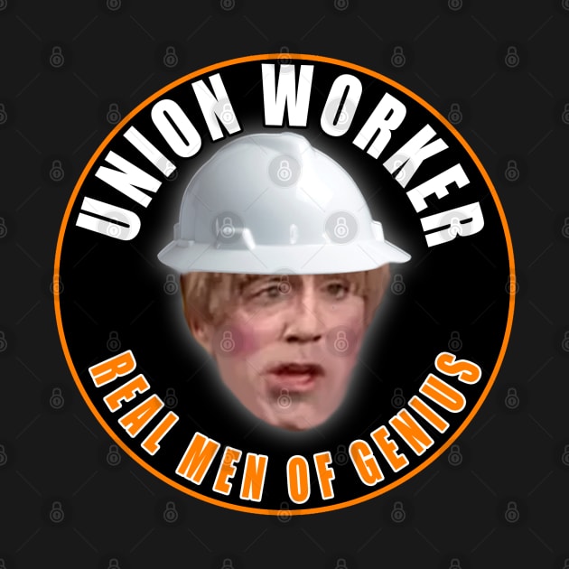 Union Worker Real Men of Genius by  The best hard hat stickers 