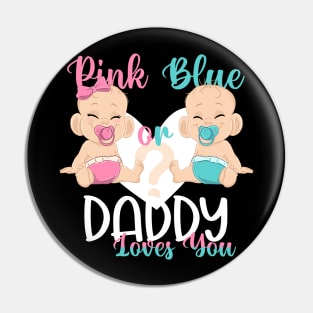 Pink or Blue Daddy Loves You Baby Gender Reveal Pin