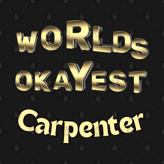 worlds okayest carpenter by Love My..