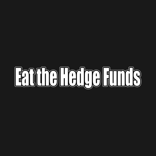 Eat the Hedge Funds by Destro